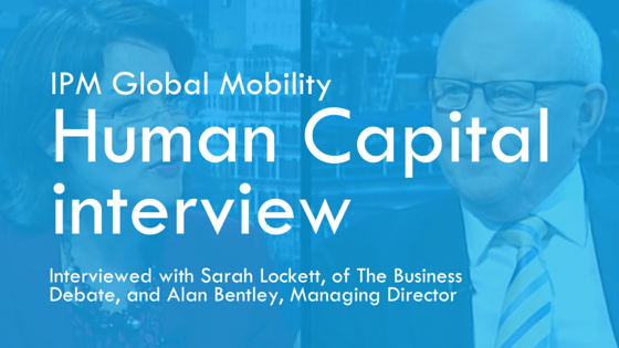 The challenges of sending employees to work abroad -  An interview with Alan Bentley of IPM, and Sarah Lockett, The Business Debate